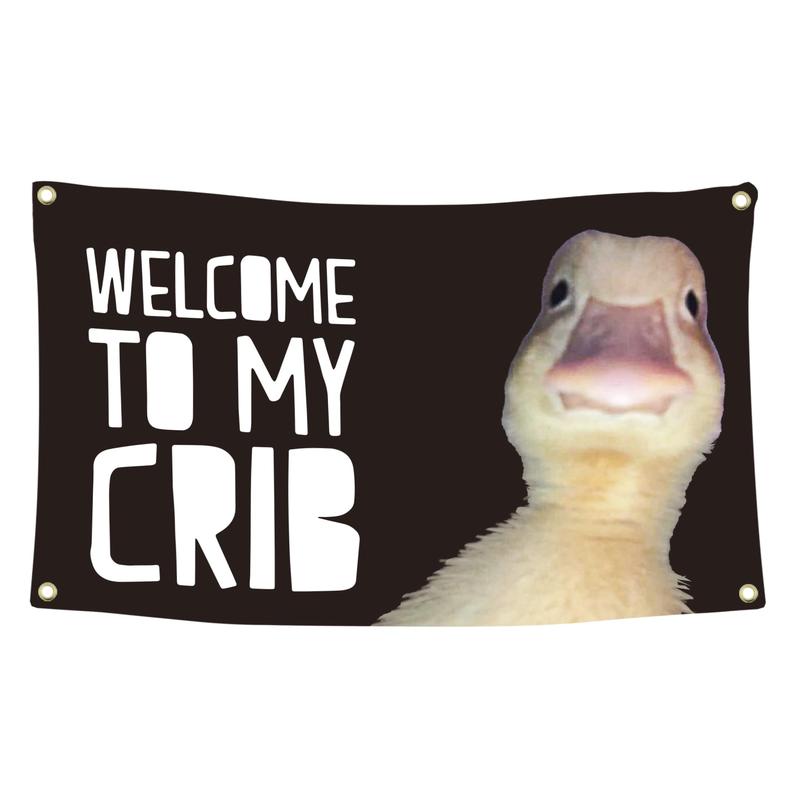 Welcome to My Crib Flag 2x3 Feet Duck Meme Flag,Funny FlagsMan Cave Wall Flag with 4 Brass Grommets for College Dorm Room Decor,Outdoor,Parties,Gift