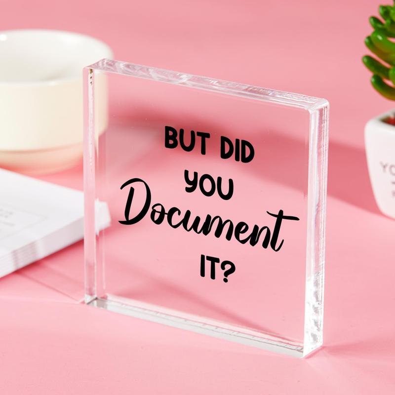 Acrylic Square Plaque, But Did You Document It Letter Pattern Desktop Ornament, Funny Office Decoration, Home Decor for Living Room, Shelf, Desk