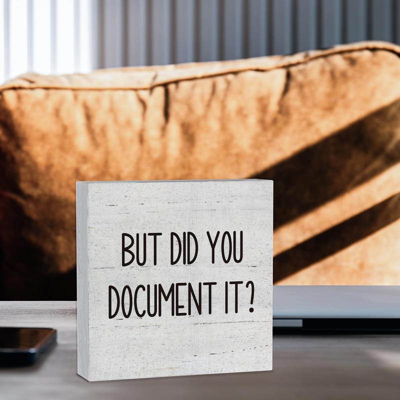 But Did You Document It Office Decor Wooden Box Sign Decorative Funny Office Wood Box Sign Home Rustic Farmhouse Square Desk Decor Sign for Shelf office desk accessories 5 x 5 Inches Gift Christmas Wall