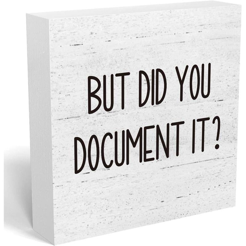 But Did You Document It Office Decor Wooden Box Sign Decorative Funny Office Wood Box Sign Home Rustic Farmhouse Square Desk Decor Sign for Shelf office desk accessories 5 x 5 Inches Gift Christmas Wall